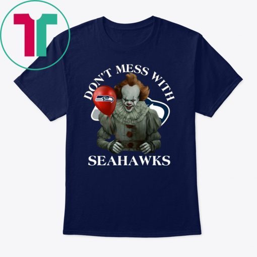 Don't Mess With Seattle Seahawks Cool Gift For Fans Pennywise T-shirt