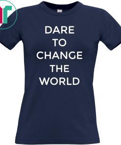 Offcial Dare To Change The World T-Shirt