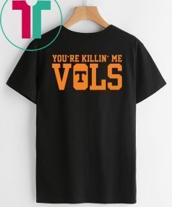 Darrell Wallace you're killin me VOLS For T-Shirt