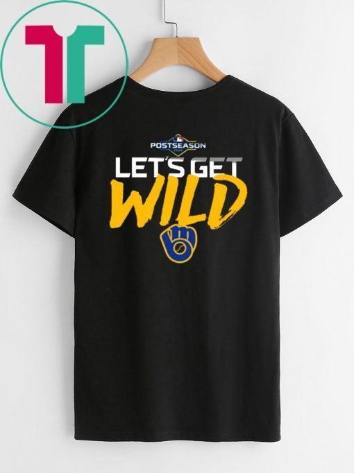 Let's Get Wild Milwaukee Brewers Tee Shirts