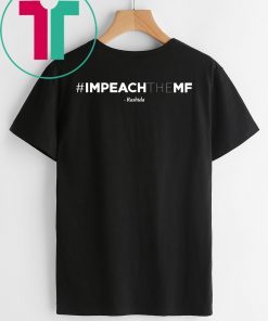 Rashida Tlaib Impeach The Mf Hashtag T Shirt