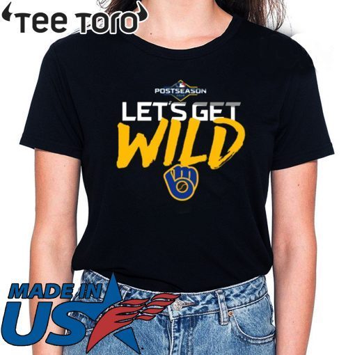 Let's Get Wild Milwaukee Brewers Tee Shirts