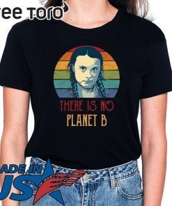 Climate Change Greta How Dare You Thunberg There is No Planet B T-Shirt - School Strike for The Climate Shirt