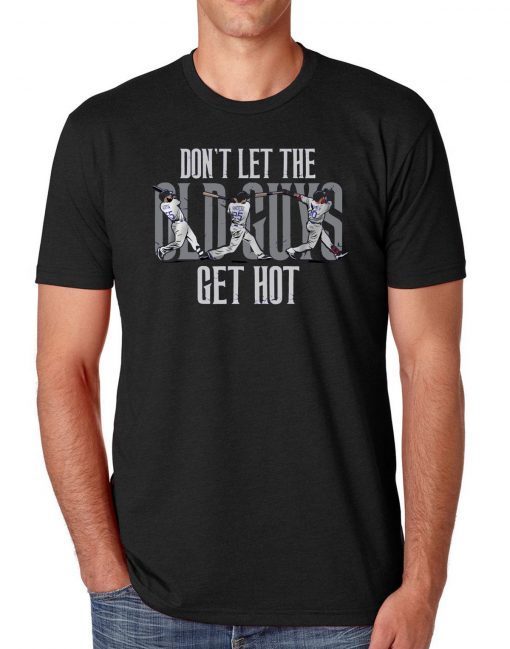 Don't Let the Old Guys Get Hot - Martin, Freese, Turner T-Shirt