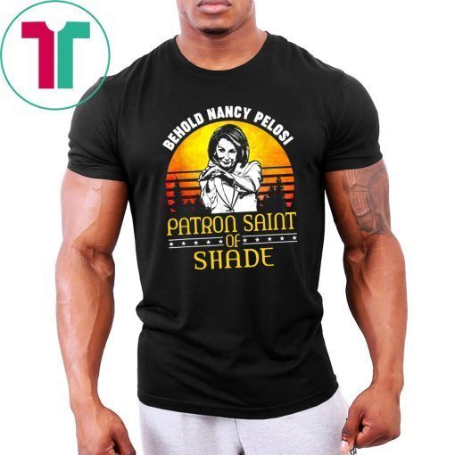 Behold Nancy Pelosi Patron Saint of Shade Classic T-Shirt