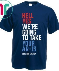 Womens Hell Yes We’re Going To Take Your Ar-15 T-Shirt