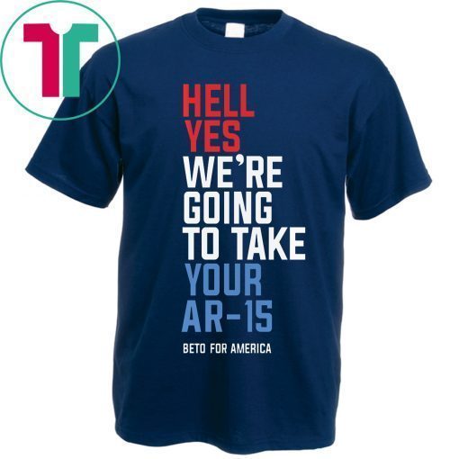 Womens Hell Yes We’re Going To Take Your Ar-15 T-Shirt