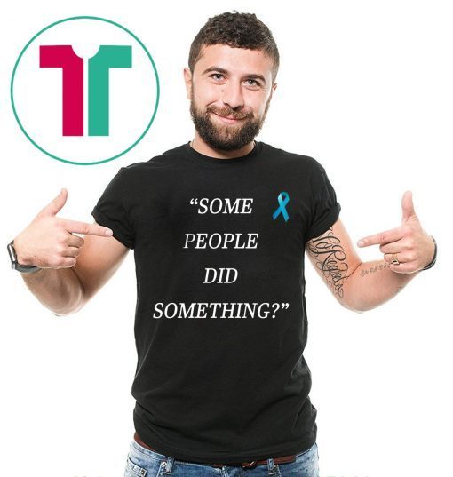 Mens Some People Did Something T-Shirt