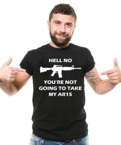 Hell No You're Not Going To Take My AR15 Beto Gift 2020 T-Shirt