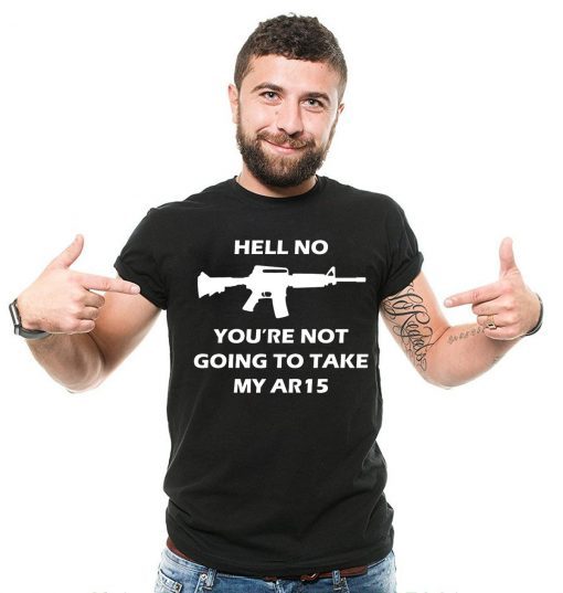 Hell No You're Not Going To Take My AR15 Beto Gift 2020 T-Shirt