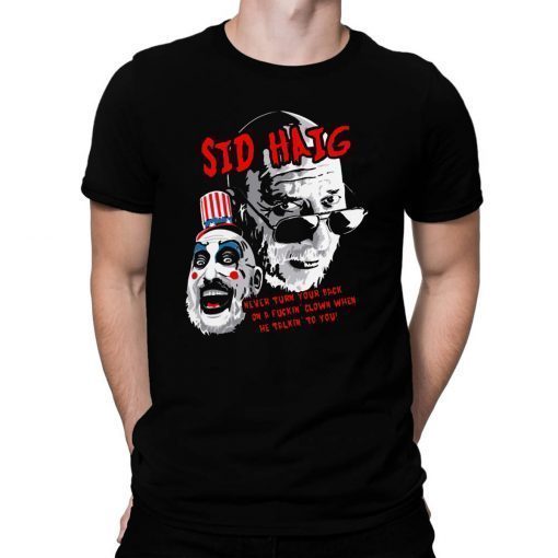 Captain Spaulding Sid Haig Never Turn Your Back Shirt