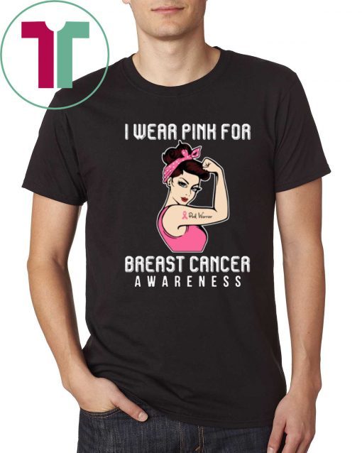 I Wear Pink For Breast Cancer Awareness For Cancer Warrior T-Shirt