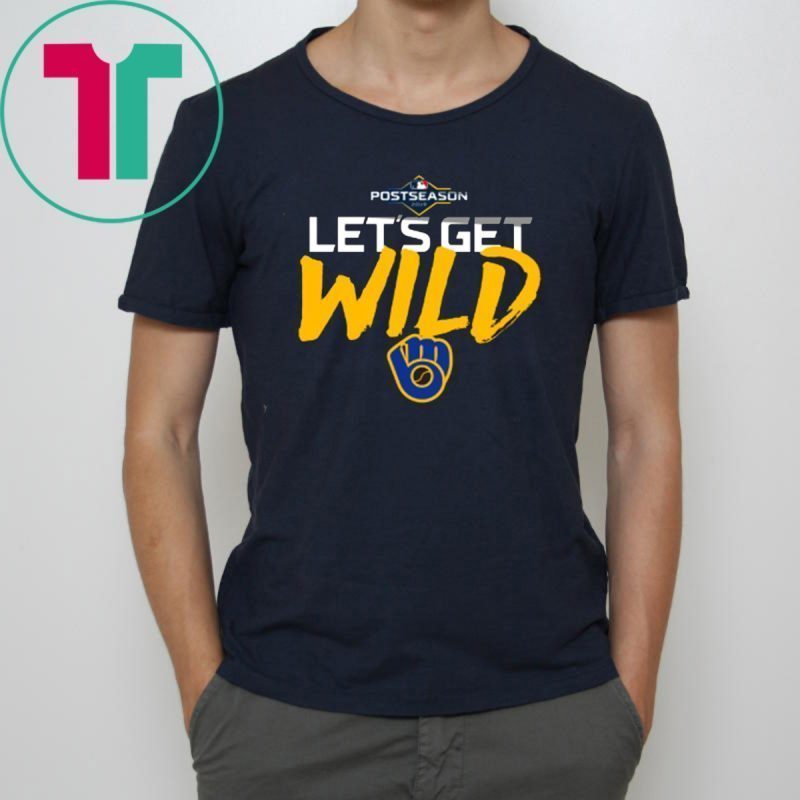 Let's Get Wild Milwaukee Brewers Tee Shirts