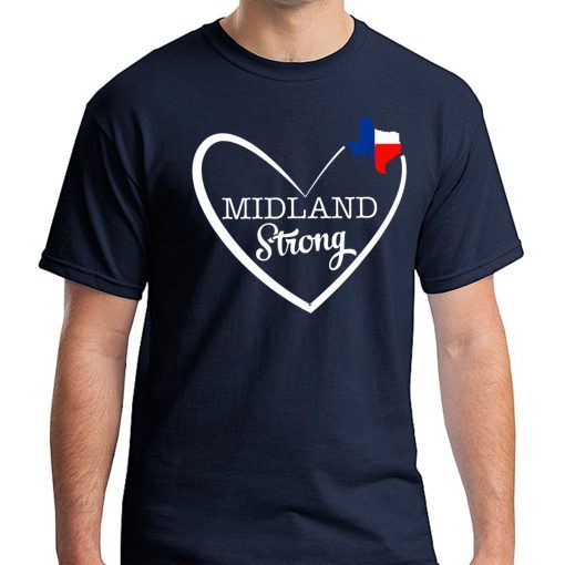 Midland Strong Texas in Heart TX Lover Texas Forever Funny T-Shirt