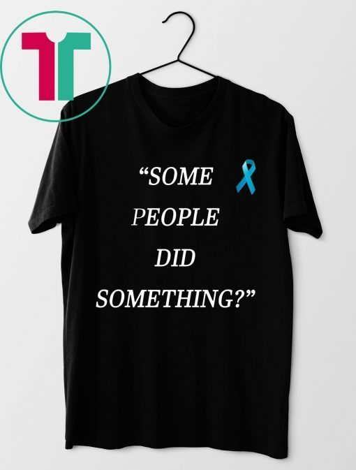 Mens Some People Did Something T-Shirt