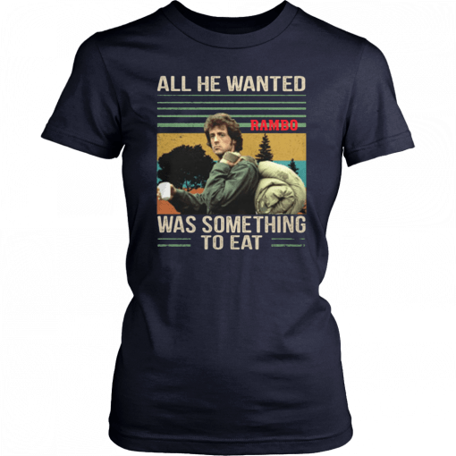 Vintage rambo all he wanted was something to eat Shirt