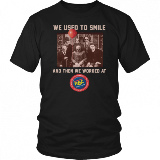 We used to smile and then we worked at RAC Rent A Center Horror Halloween T-Shirt