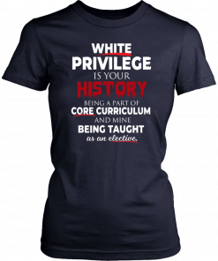 White Privilege T-Shirt