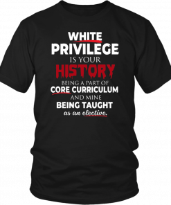 White Privilege T-Shirt