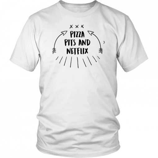 Pizza Pits and Netflix Tee Shirt