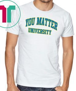 Your Matter University Classic Tee Shirt