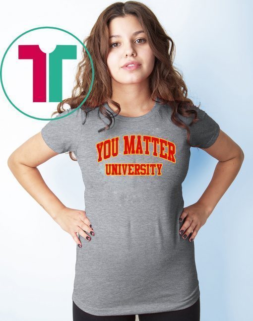 Your Matter University Shirt