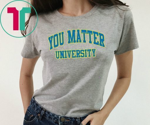 Your Matter University Classic Tee Shirt