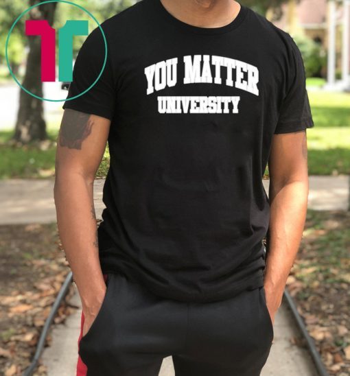 Your Matter University Tee Shirt