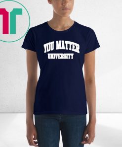 Your Matter University Tee Shirt