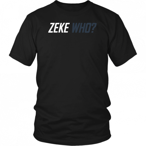 Zeke Who Dallas Cowboys T-Shirt