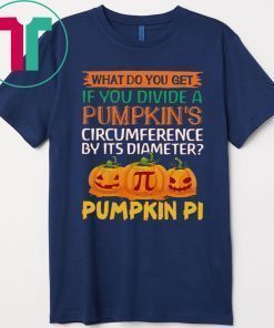 What do you get if you divide a Pumpkin's circumference by its diameter Pumpkin Pi Shirt