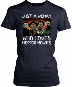 Halloween just a woman who loves horror movies T-Shirt