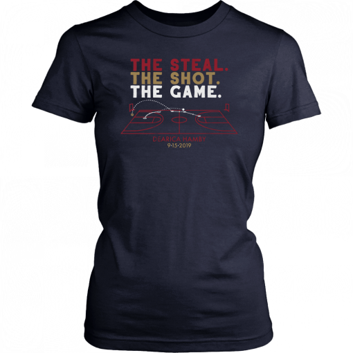 he Steal, The Shot, The Game Shirt - Dearica Hamby Tee