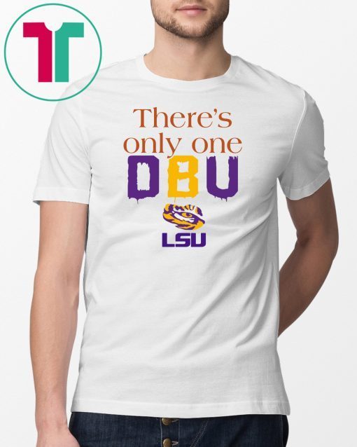 There’s Only One DBU LSU Tigers Football T-Shirts