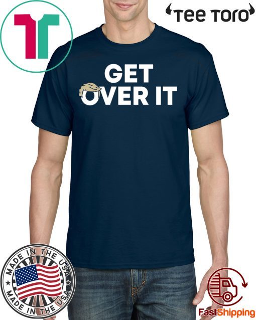 Get Over It T-Shirt Classic Tee