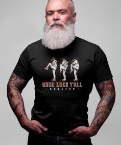 Verlander, Cole, Greinke T Shirt – Good Luck Y’all, Houston Tee