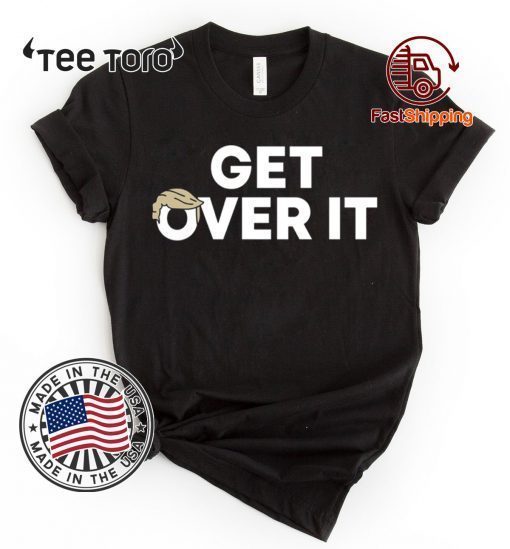 Get over it Shirt Get over it Tee