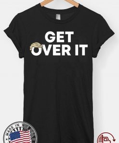 Get Over It Shirts Limited Edition Tee