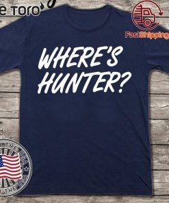 Where's Hunter Binden t-shirt Shirt