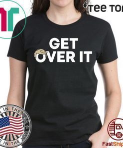 Get Over It T-Shirt Classic Tee