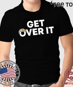 Get Over It Shirts Limited Edition Tee