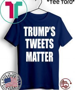 Trump’s Tweets Matter 2020 T-Shirt