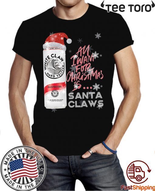 All I Want For Christmas Is White Claw Raspberry Christmas Gift T-Shirt