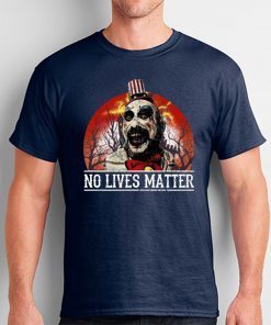 No Lives Matter Love Captain Spaulding Halloween Shirt
