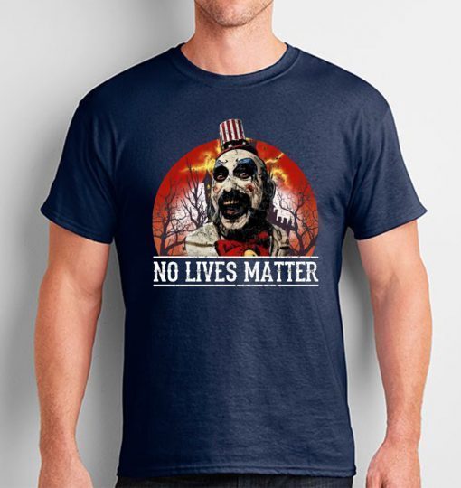 No Lives Matter Love Captain Spaulding Halloween Shirt