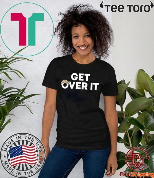 Get Over It’ Trump campaign sells Tee Shirt