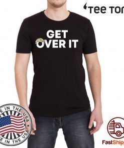 Donald Trump Shirt Get Over It