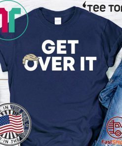 Get Over It Donald Trump 2020 Shirt