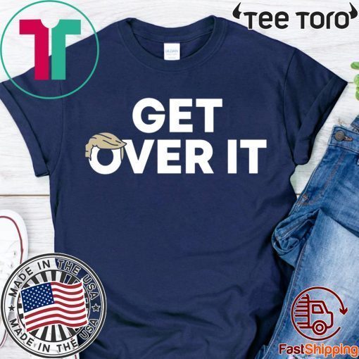 Get Over It Donald Trump 2020 Shirt