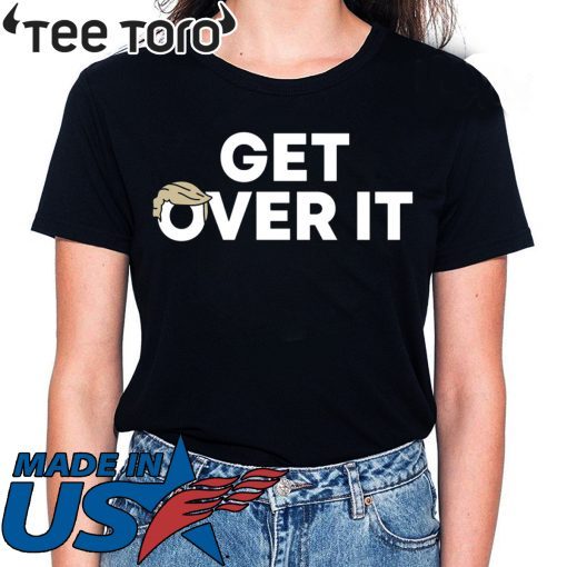 Get Over It Donald Trump 2020 Shirt